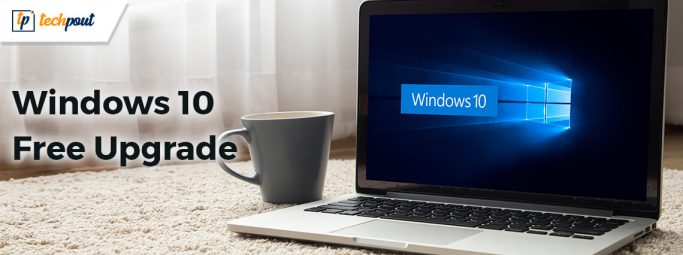 How to Upgrade to Windows 10 for Free | TechPout