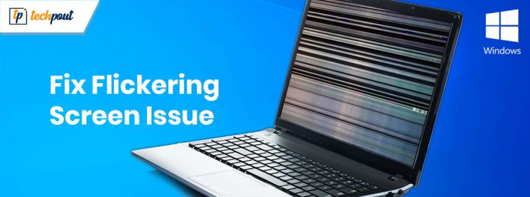 How To Fix Flickering Screen Issues on Windows 10 | TechPout