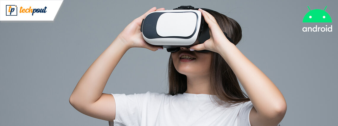 Best Virtual Reality [VR] Apps For Android