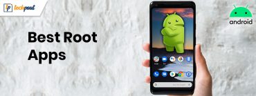17 Best Root Apps For Android Smartphones In 2021