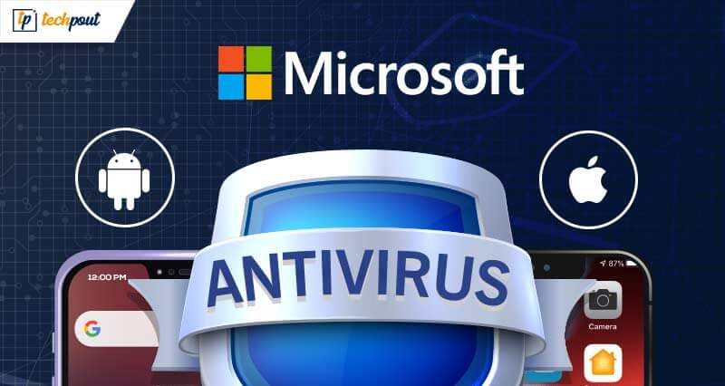 Microsoft to Bring Its Antivirus Software to Android & iOS