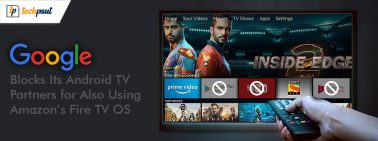 Google Blocks Its Android TV Partners for Also Using Amazon’s Fire TV OS