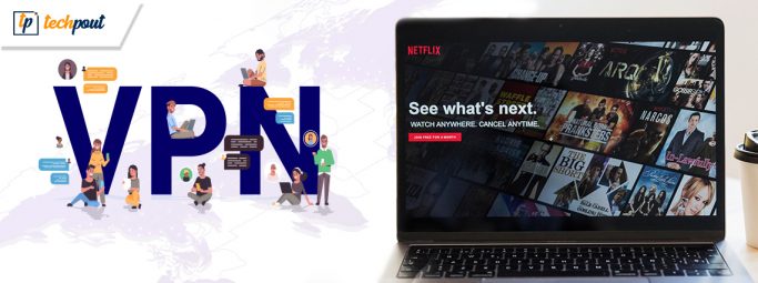 The Best Netflix VPN 2023: Watch Unlimited Movies & TV Shows Online