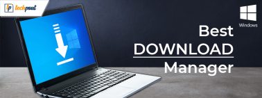 Top 12 Best Download Managers for Windows PC in 2021