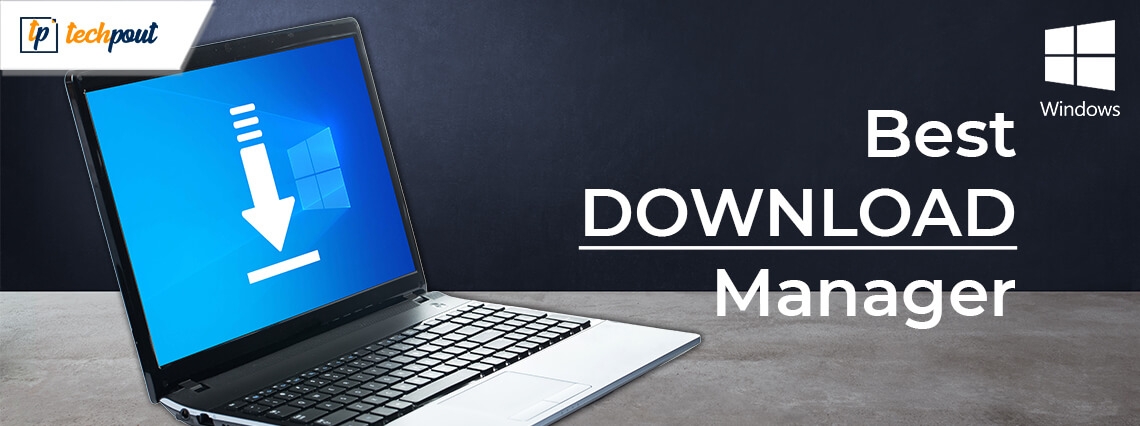 Top 12 Best Download Managers for Windows PC in 2021