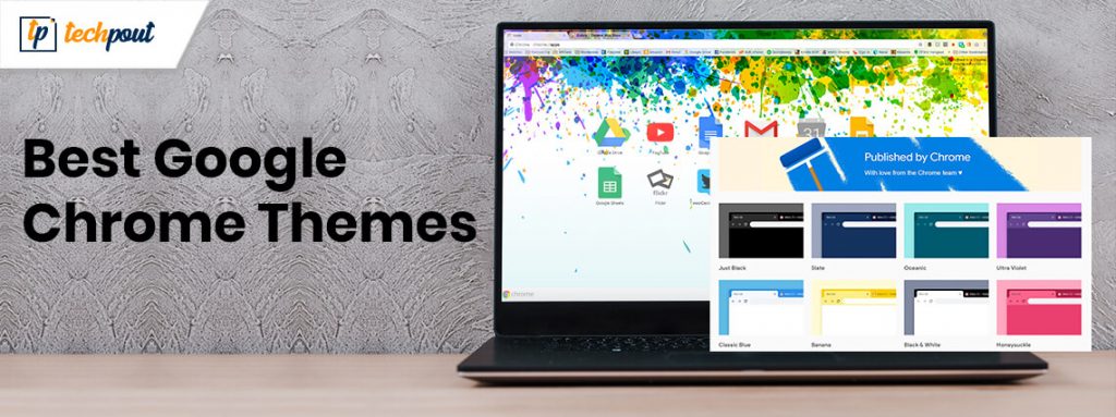 13 Best Google Chrome Themes You Can Try In 2021 | TechPout