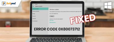 [Fixed] Windows Update Error Code 0x80073712 On Windows 10 PC