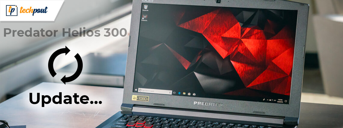 Update Acer Predator Helios 300 Drivers for Better Gaming Experience