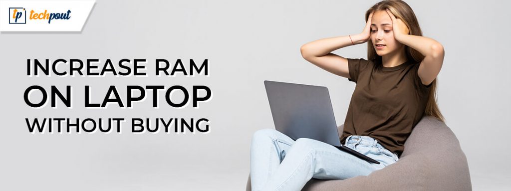 How To Increase RAM On Laptop Without Buying 