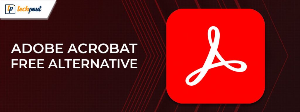 Top Best Adobe Acrobat Free Alternative In Techpout