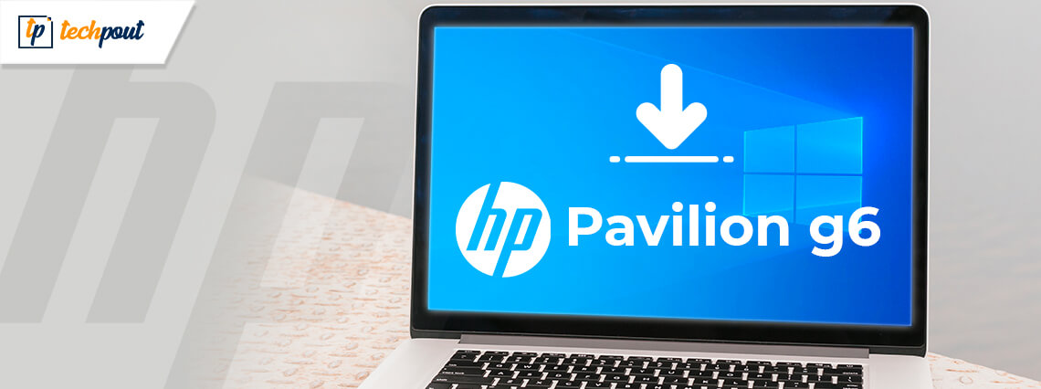 HP Pavilion g6 Drivers Download for Windows 10, 8, 7 [Quick Tips]
