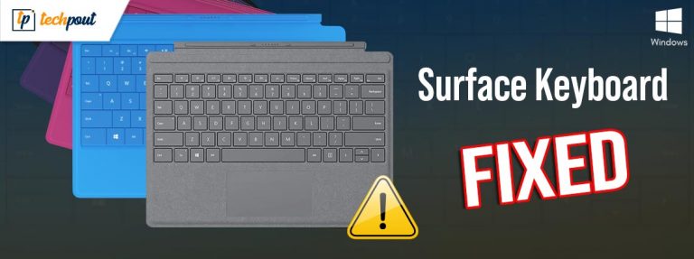 Surface Keyboard Not Working on Windows 10, 8, 7{FIXED} | TechPout