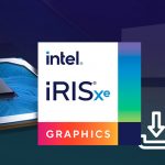 Intel Iris Xe Graphics Driver Download for Windows 10,8,7