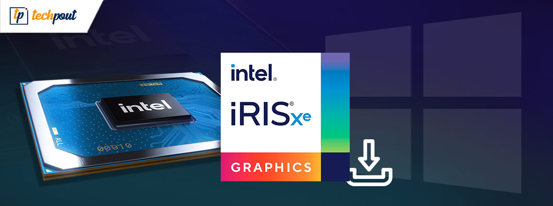 Intel Iris Xe Graphics Driver Download for Windows 10,8,7