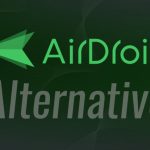 Top 6 AirDroid Alternatives to Try in 2024