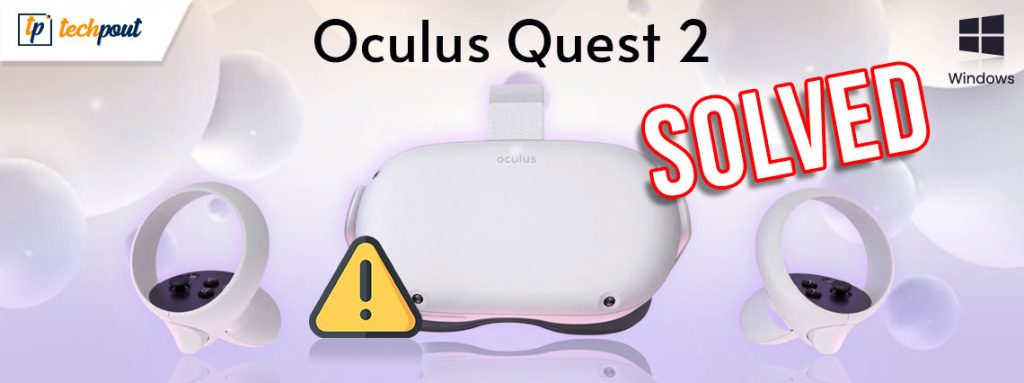 Oculus Quest 2 Not Connecting to Windows PC SOLVED | TechPout