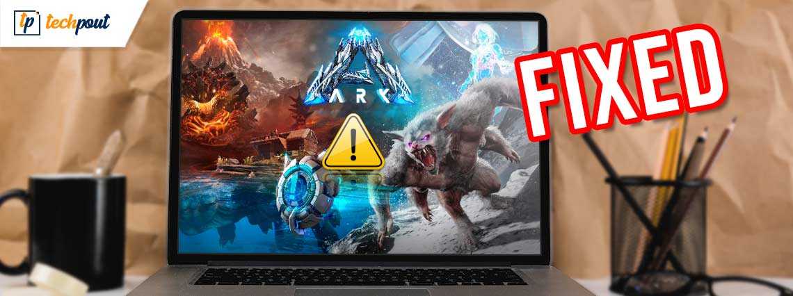 How to Fix ARK Crashing Issues on Windows 10, 8, 7