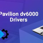 HP Pavilion dv6000 Drivers Download, Install & Update for Windows [Quick Tips]