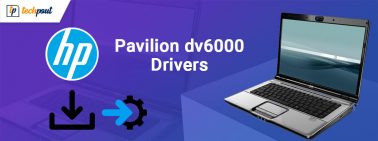 HP Pavilion dv6000 Drivers Download, Install & Update for Windows [Quick Tips]
