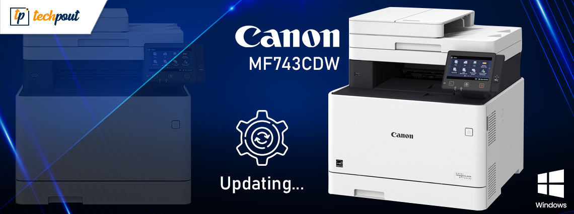 Canon MF743CDW Driver Download, Install, and Update for Windows