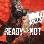How to Fix Ready or Not Keeps Crashing on Windows PC {SOLVED}