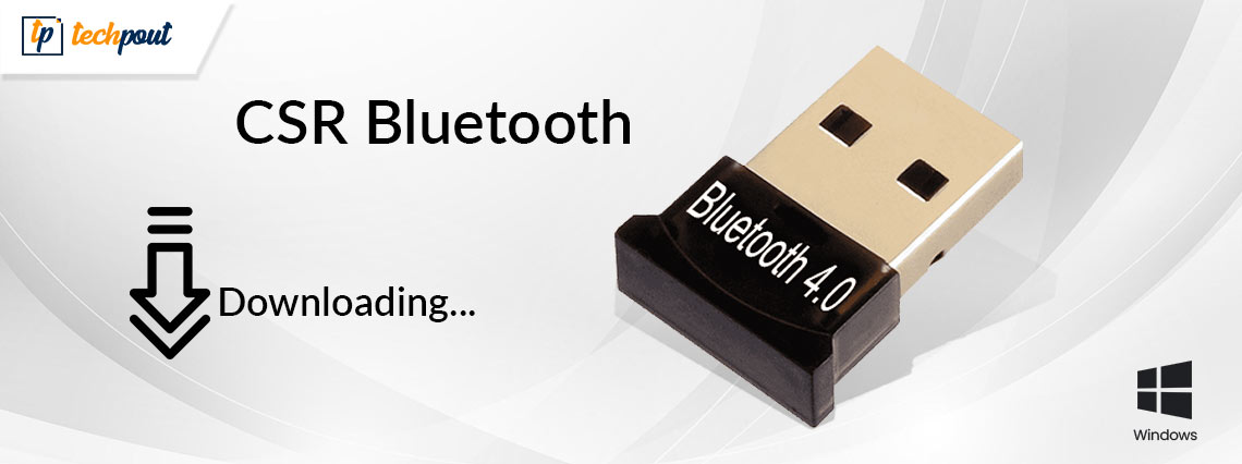 Download, Install and Update CSR Bluetooth Driver on Windows PC | TechPout