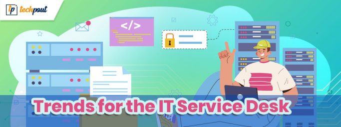 8 Trends for the IT Service Desk in 2022