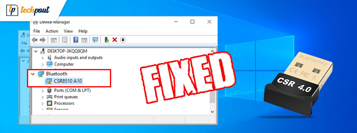 How to Fix CSR8510 A10 Driver Issues in Windows 10? {SOLVED}