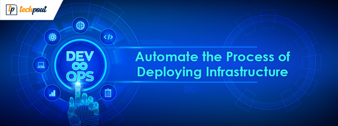A DevOps Guide To Help You Automate the Process of Deploying Infrastructure