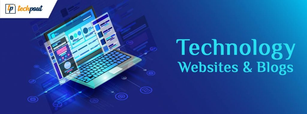 Top 11 Technology Websites And Blogs In 2022 | Best Tech Giants | TechPout