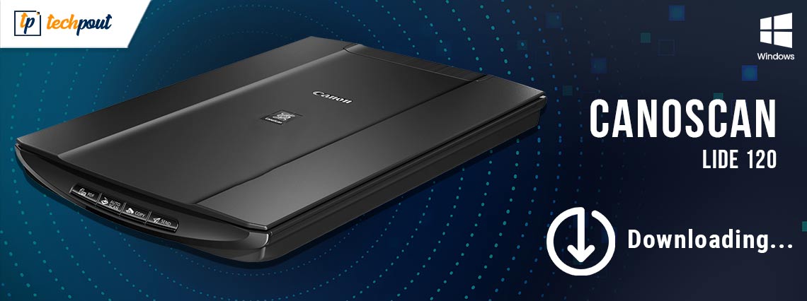 CanoScan LiDE 120 Scanner Driver Download and Update on Windows PC