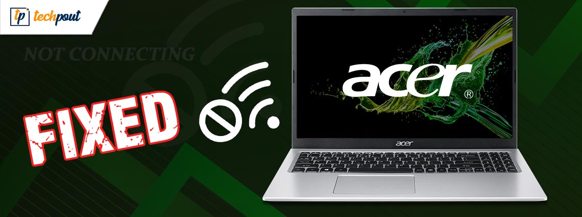 How to Fix Acer Laptop Not Connecting to WiFi [Easily & Quickly]