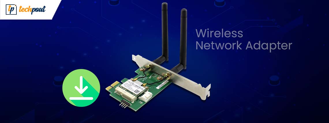 Wireless Network Adapter Driver Download and Reinstall for Windows 10