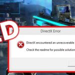 [Fixed] DirectX Encountered an Unrecoverable Error