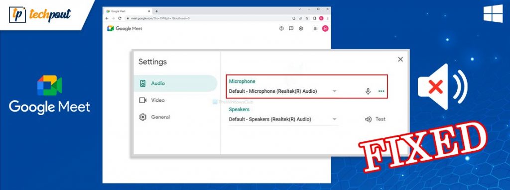 Google Meet Audio Not Working In Windows 11 10 FIXED TechPout
