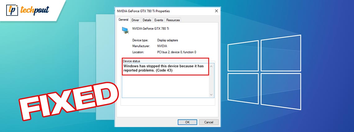 Windows Has Stopped This Device Because It Has Reported Problems Code 43 [FIXED]