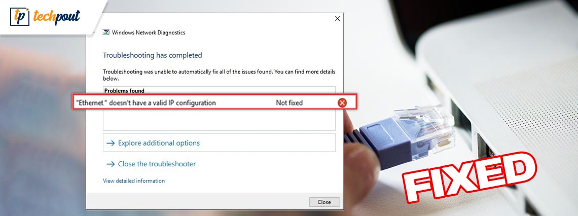 Fix: Ethernet Doesn’t Have a Valid IP Configuration [Windows 11/10]