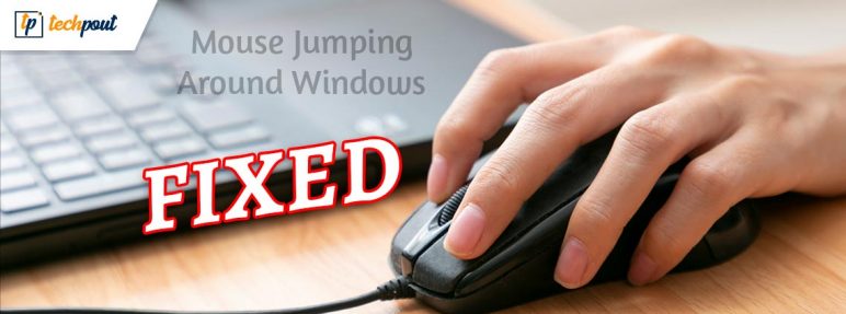 How To Fix Mouse Jumping Around Windows 10 [Top Fixes]  TechPout