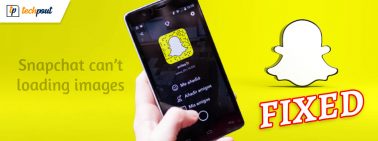 How to Fix Snapchat Can’t Loading Images