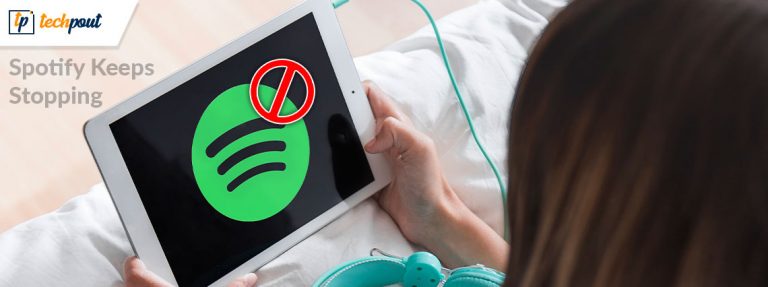 Why Does My Spotify Keeps Stopping and How to Fix It | TechPout