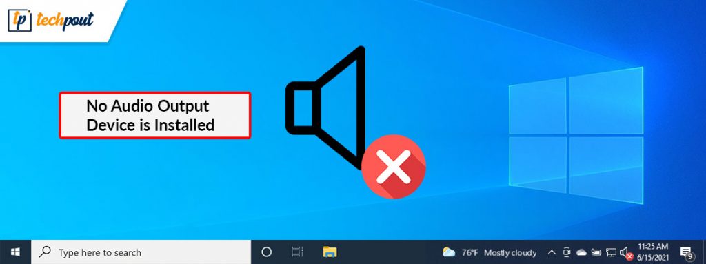 How to Fix No Audio Output Device Is Installed In Windows 10 PC