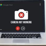 How to Fix Google Meet Camera Not Working
