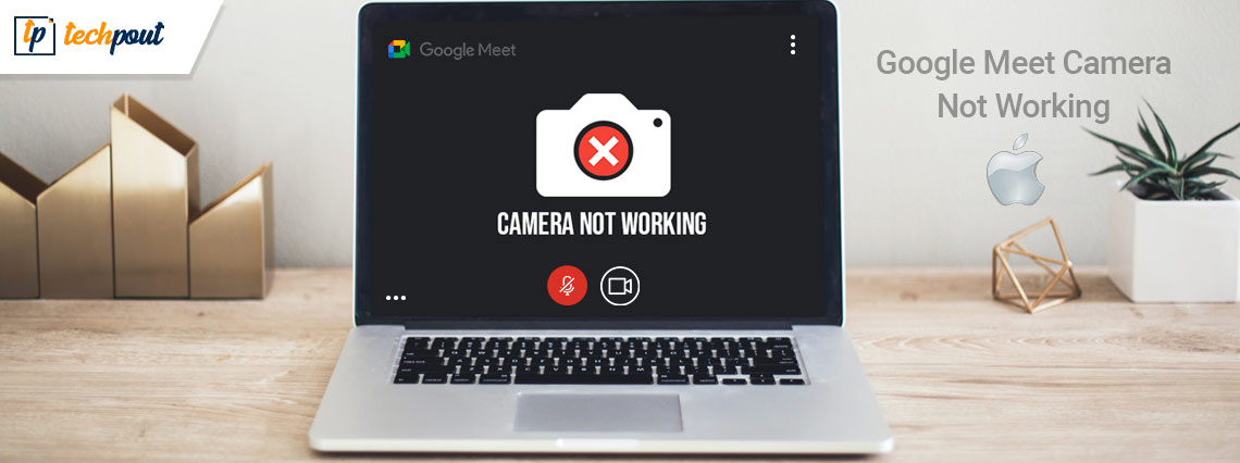 How to Fix Google Meet Camera Not Working