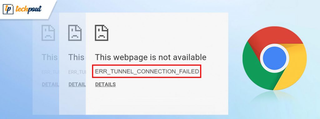 [Solved] err_tunnel_connection_failed in Google Chrome | TechPout