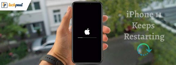 How to Fix iPhone 11 Keeps Restarting [iPhone Issue] | TechPout