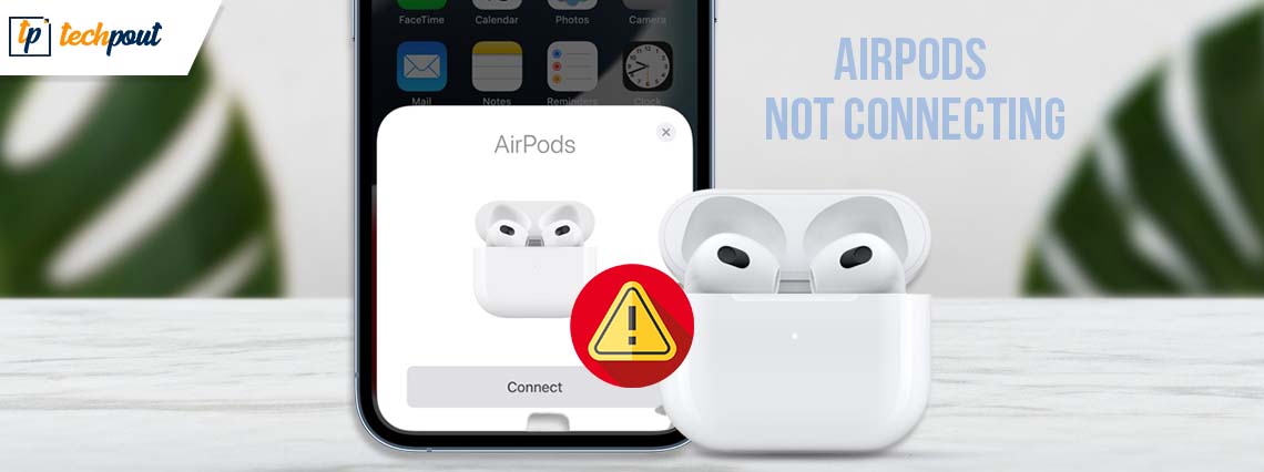 How to Fix AirPods Not Connecting to iPhone