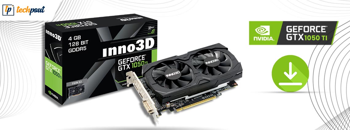 NVIDIA GeForce GTX 1050 Ti Drivers Download for Windows 10,11