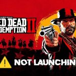 How to Fix Red Dead Redemption 2 Won’t Launch [FIXED]