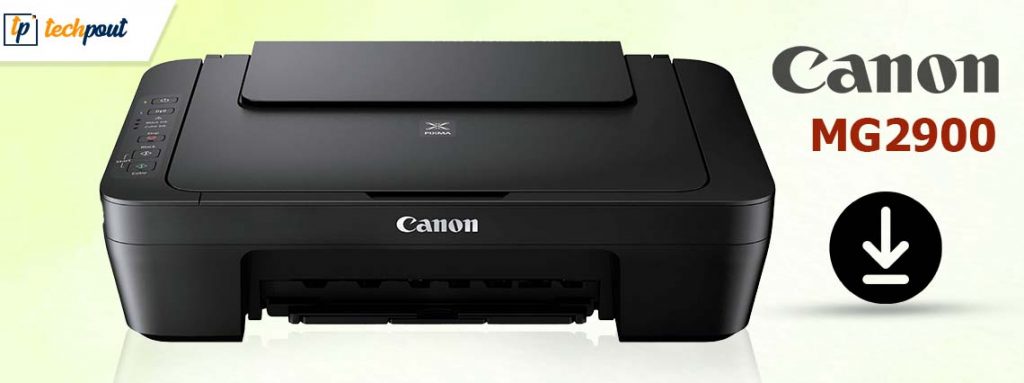 How To Download And Update Canon Mg2900 Driver Techpout