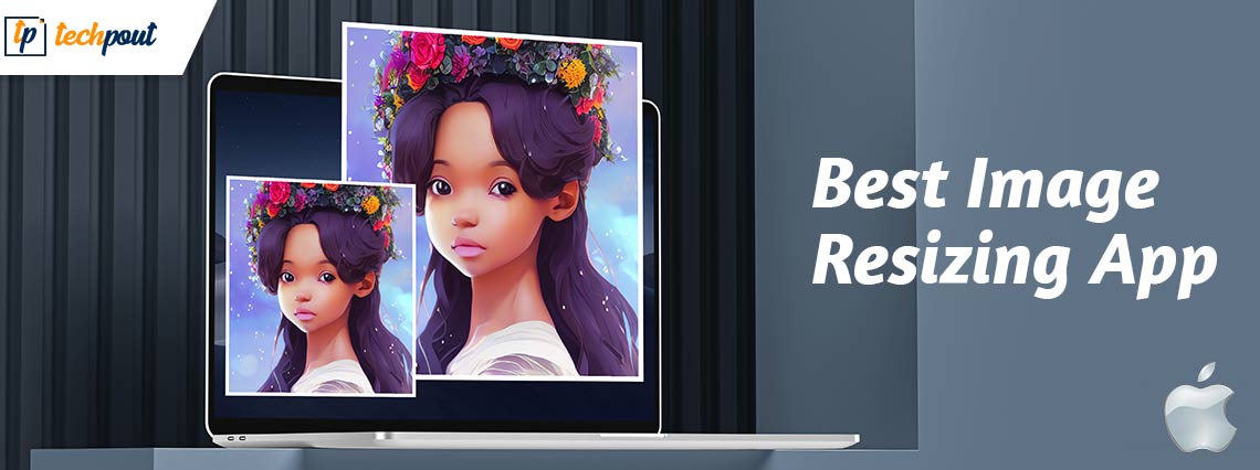 7 Best Image Resizing Apps for Mac in 2024 | TechPout